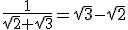 \frac{1}{\sqrt{2}+\sqrt{3}}=\sqrt{3}-\sqrt{2}